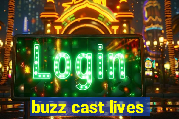 buzz cast lives